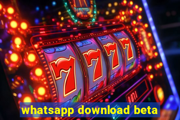 whatsapp download beta